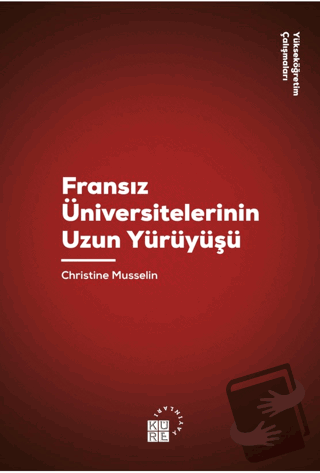 Fransız Üniversitelerinin Uzun Yürüyüşü - Christine Musselin - Klasik 