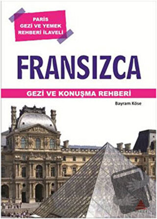 Fransızca Gezi ve Konuşma Rehberi - Bayram Köse - Delta Kültür Yayınev