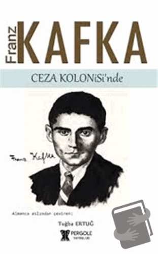 Franz Kafka Ceza Kolonisi'nde - Franz Kafka - Pergole Yayınları - Fiya