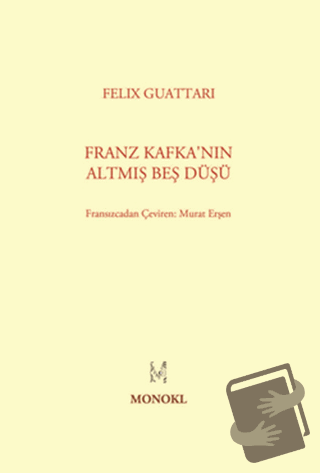 Franz Kafka’nın Altmış Beş Düşü - Felix Guattari - MonoKL Yayınları - 