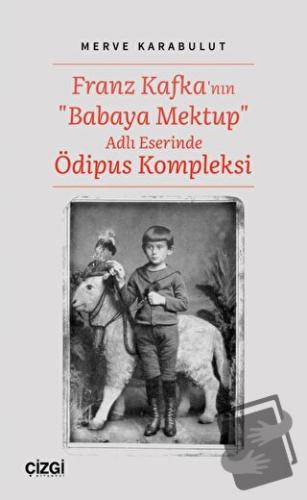 Franz Kafka'nın "Babaya Mektup" Adlı Eserinde Ödipus Kompleksi - Merve