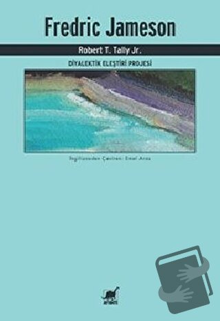 Fredric Jameson - Diyalektik Eleştiri Projesi - Robert T. Tally Jr. - 