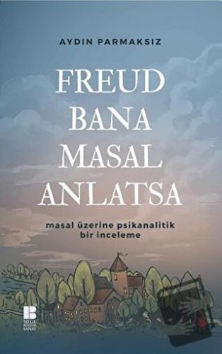 Freud Bana Masal Anlatsa - Aydın Parmaksız - Bilge Kültür Sanat - Fiya