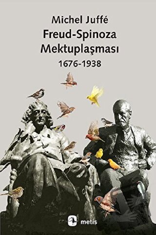 Freud-Spinoza Mektuplaşması (1676 - 1938) - Michel Juffe - Metis Yayın