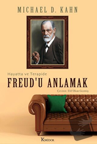 Freud’u Anlamak: Hayatta ve Terapide - Michael D. Kahn - Koridor Yayın