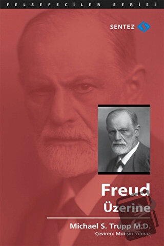 Freud Üzerine - Michael S. Trupp M.D. - Sentez Yayınları - Fiyatı - Yo