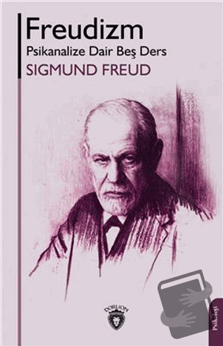 Freudizm Psikanalize Dair Beş Ders - Sigmund Freud - Dorlion Yayınları