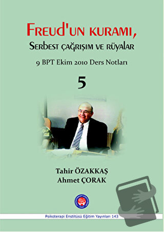 Freud'un Kuramı Serbest Çağrışım ve Rüyalar - Ahmet Çorak - Psikoterap