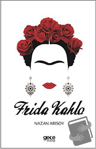 Frida Kahlo - Nazan Arısoy - Gece Kitaplığı - Fiyatı - Yorumları - Sat