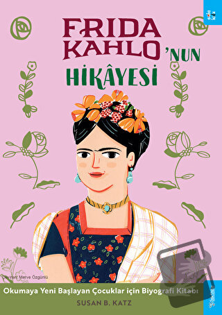 Frida Kahlo'nun Hikayesi - Susan B. Katz - Sola Kidz - Fiyatı - Yoruml