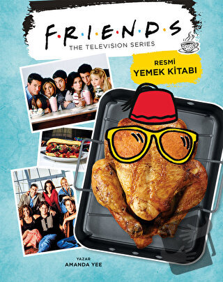 Friends: Resmi Yemek Kitabı (Ciltli) - Amanda Yee - Teras Kitap - Fiya