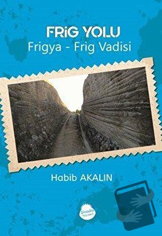 Frig Yolu - Habib Akalın - Sinada Kitap - Fiyatı - Yorumları - Satın A