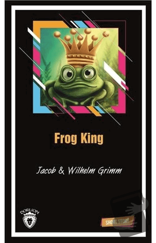 Frog King Short Story - Jacob Grimm - Dorlion Yayınları - Fiyatı - Yor