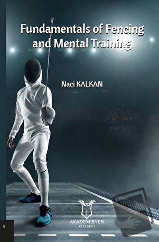 Fundamentals Of Fencing And Mental Training - Naci Kalkan - Akademisye