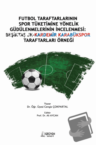 Futbol Taraftarlarının Spor Tüketimine Yönelik Güdülenmelerinin İncele