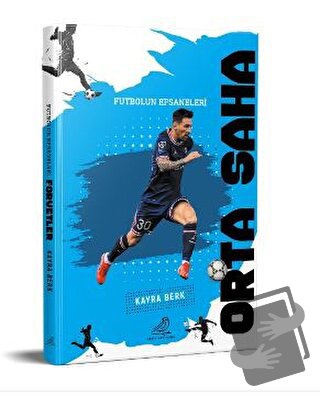 Futbolun Efsaneleri Orta Saha - Kayra Berk - Serçe Yayınları - Fiyatı 