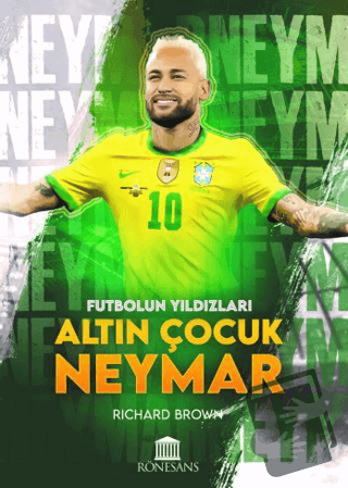 Futbolun Yıldızları Altın Çocuk Neymar - Richard Brown - Rönesans Yayı