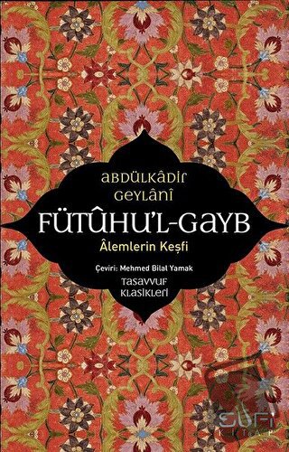 Fütuhu'l-Gayb - Alemlerin Keşfi - Abdülkadir Geylani - Sufi Kitap - Fi