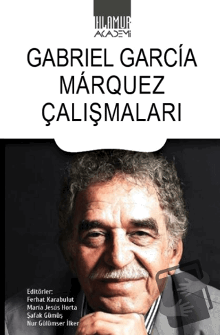 Gabriel Garcia Marquez Çalışmaları - Ferhat Karabulut - Ihlamur Akadem