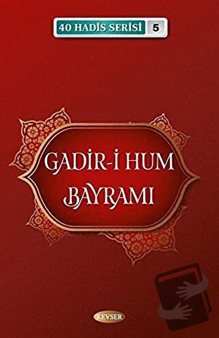 Gadir-i Hum Bayramı 40 Hadis Serisi - 5 - Musa Aydın - Kevser Yayınlar