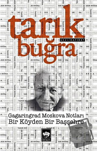 Gagaringrad Moskova Notları - Bir Köyden Bir Başşehre - Tarık Buğra - 