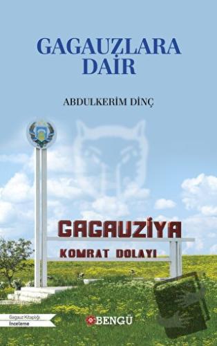 Gagauzlara Dair - Abdulkerim Dinç - Bengü Yayınları - Fiyatı - Yorumla