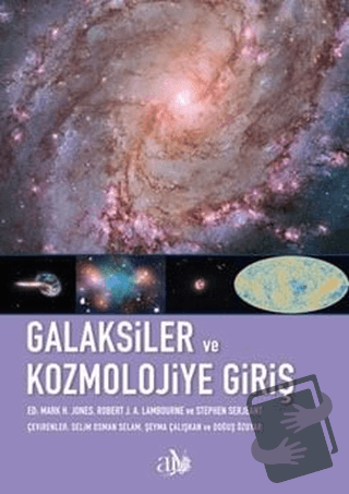 Galaksiler ve Kozmolojiye Giriş - Kolektif - Ankara Üniversitesi Yayın