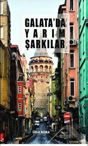 Galata'da Yarım Şarkılar - Ümit Rona - Altınordu Yayınları - Fiyatı - 