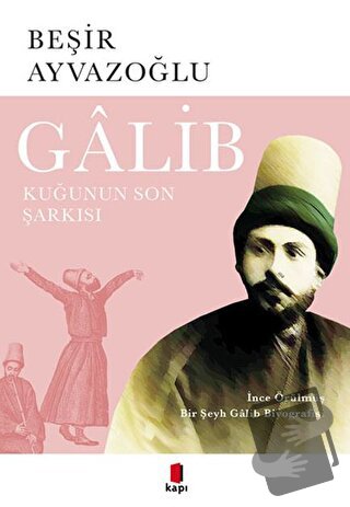 Galib - Kuğunun Son Şarkısı - Beşir Ayvazoğlu - Kapı Yayınları - Fiyat