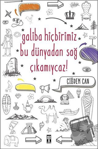 Galiba Hiçbirimiz Bu Dünyadan Sağ Çıkamıycaz! - Çiğdem Can - Genç Tima