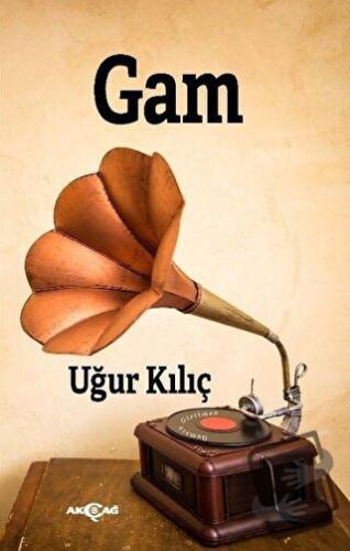 Gam - Uğur Kılıç - Akçağ Yayınları - Fiyatı - Yorumları - Satın Al