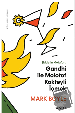 Gandhi ile Molotof Kokteyli İçmek - Mark Boyle - Epona Kitap - Fiyatı 