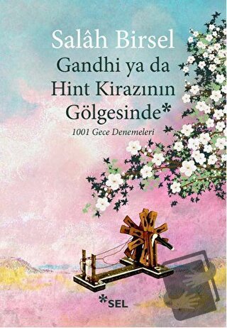 Gandhi ya da Hint Kirazının Gölgesinde - Salah Birsel - Sel Yayıncılık