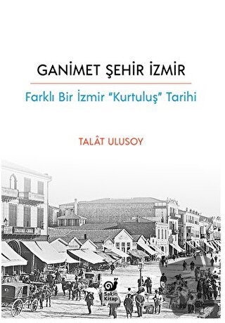 Ganimet Şehir İzmir - Talat Ulusoy - Sakin Kitap - Fiyatı - Yorumları 