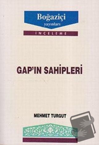 GAP’ın Sahipleri - Mehmet Turgut - Boğaziçi Yayınları - Fiyatı - Yorum