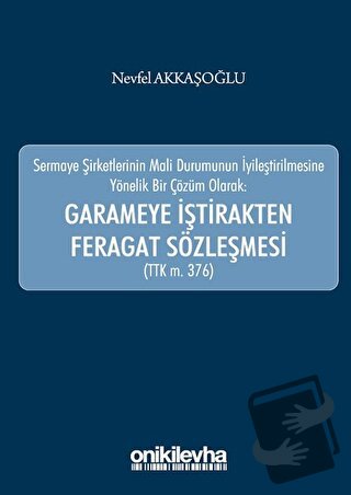 Garameye İştirakten Feragat Sözleşmesi (TTK m. 376) - Nevfel Akkaşoğlu