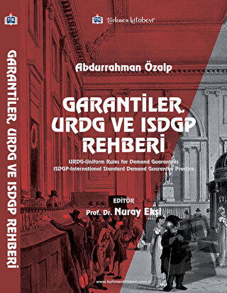 Garantiler, URDG ve ISDGP Rehberi - Abdurrahman Özalp - Türkmen Kitabe