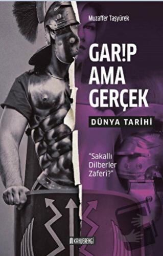 Garip Ama Gerçek - Dünya Tarihi - Muzaffer Taşyürek - Kahverengi Kitap