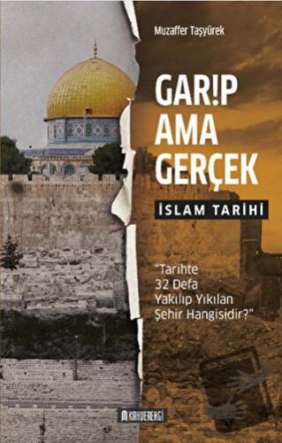 Garip Ama Gerçek - İslam Tarihi - Muzaffer Taşyürek - Kahverengi Kitap