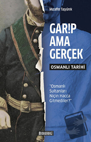 Garip Ama Gerçek - Osmanlı Tarihi - Muzaffer Taşyürek - Kahverengi Kit