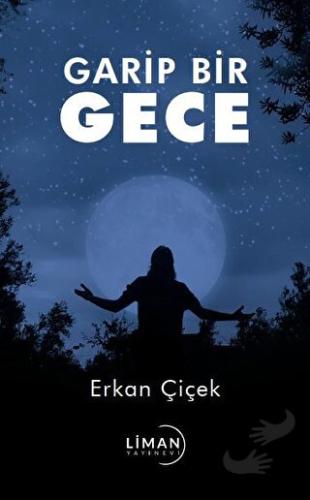 Garip Bir Gece - Erkan Çiçek - Liman Yayınevi - Fiyatı - Yorumları - S