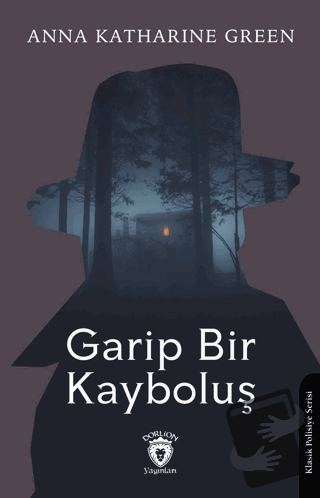 Garip Bir Kayboluş - Anna Katharine Green - Dorlion Yayınları - Fiyatı