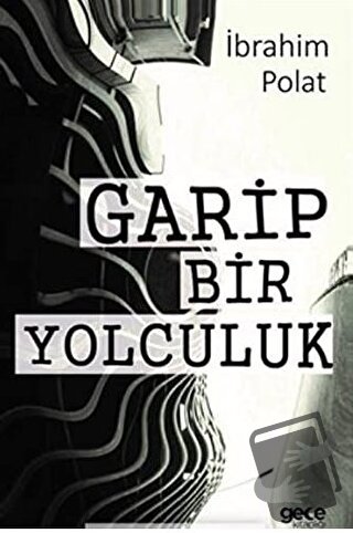 Garip Bir Yolculuk - İbrahim Polat - Gece Kitaplığı - Fiyatı - Yorumla