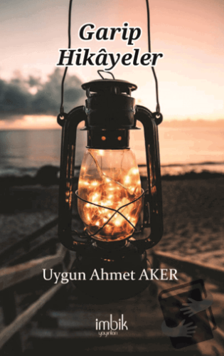 Garip Hikayeler - Uygun Ahmet Aker - İmbik Yayınları - Fiyatı - Yoruml