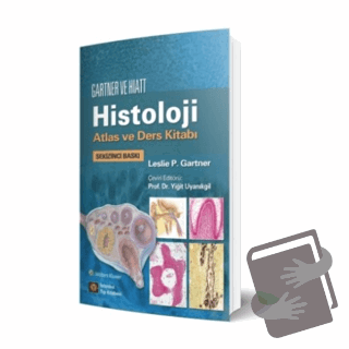 Gartner ve Hiatt Histoloji Atlas ve Ders Kitabı - Leslie P. Gartner - 