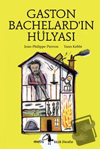 Gaston Bachelard’ın Hülyası - Jean Philippe Pierron - Metis Yayınları 