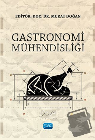 Gastronomi Mühendisliği - Murat Doğan - Nobel Akademik Yayıncılık - Fi