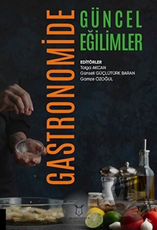 Gastronomide Güncel Eğilimler - Gamze Özoğul - Akademisyen Kitabevi - 