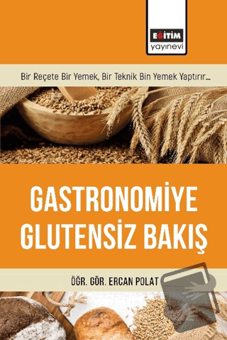 Gastronomiye Glutensiz Bakış - Ercan Polat - Eğitim Yayınevi - Bilimse