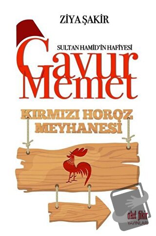 Gavur Memet Kırmızı Horoz Meyhanesi - Ziya Şakir - Akıl Fikir Yayınlar